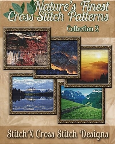 Natures Finest Cross Stitch Pattern Collection No. 2 (Paperback)