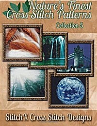 Natures Finest Cross Stitch Patterns Collection No. 5 (Paperback)