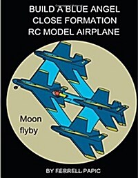 Build a Blue Angel Close Formation Rc Model Airplane (Paperback, Large Print)