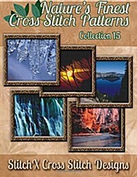 Natures Finest Cross Stitch Pattern Collection No. 15 (Paperback)