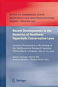 Recent Developments in the Numerics of Nonlinear Hyperbolic Conservation Laws: Lectures Presented at a Workshop at the Mathematical Research Institute (Paperback, 2013)
