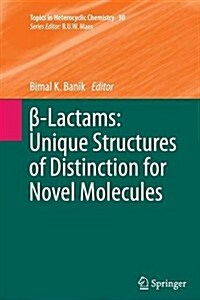 β-Lactams: Unique Structures of Distinction for Novel Molecules (Paperback, 2013)