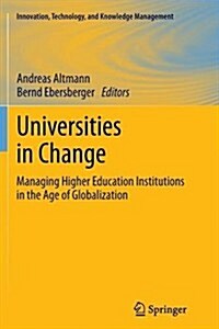 Universities in Change: Managing Higher Education Institutions in the Age of Globalization (Paperback, 2013)