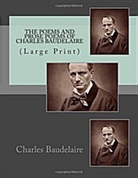 The Poems and Prose Poems of Charles Baudelaire: (Large Print) (Paperback)