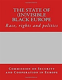 The State of (In)Visible Black Europe: Race, Rights and Politics (Paperback)