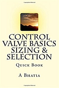 Control Valve Basics - Sizing & Selection: Quick Book (Paperback)
