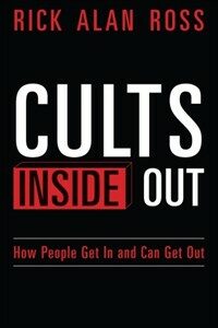 Cults Inside Out: How People Get in and Can Get Out (Paperback)