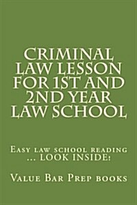 Criminal Law Lesson for 1st and 2nd Year Law School: Easy Law School Reading ... Look Inside! (Paperback)