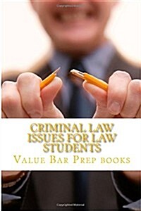 Criminal Law Issues for Law Students: Easy Law School Reading - Look Inside! (Paperback)