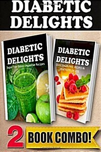 Sugar-Free Green Smoothie Recipes and Quick Sugar-Free Recipes in 10mins or Less: 2 Book Combo (Paperback)