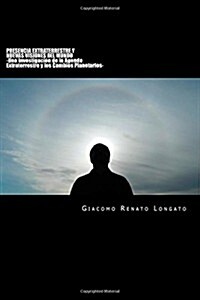 Presencia Extraterrestre y Nuevas Visiones del Mundo: Una Investigaci? de la Agenda Extraterrestre y los Cambios Planetarios (Paperback)