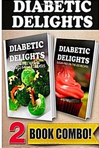 Sugar-Free Recipes for Auto-Immune Diseases and Sugar-Free On-The-Go Recipes: 2 Book Combo (Paperback)
