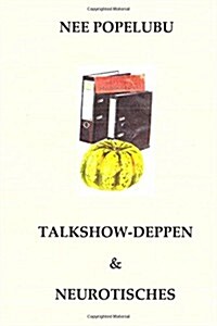 Talkshow-deppen & Neurotisches (Paperback)