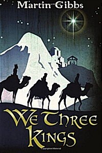 We Three Kings: The Journey of the Wise Men (Paperback)