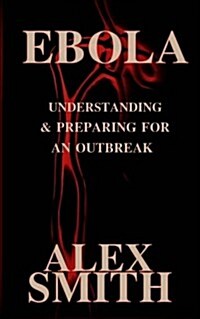 Ebola: Understanding and Preparing for an Outbreak (Paperback)