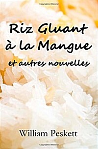 Riz Gluant a la Mangue: Et Autres Nouvelles (Paperback)