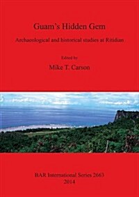 Guams Hidden Gem: Archaeological and Historical Studies at Ritidian (Paperback)