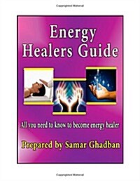 Energy Healers Guide by Samar Ghadban: All You Need to Know to Become Enrgy Healer (Paperback)