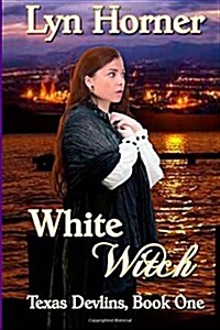 White Witch: Texas Devlins, Book One (Paperback)