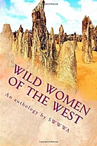 Wild Women of the West: An Anthology by Society of Women Writers of Western Australia (Paperback)