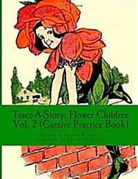 Trace-A-Story: Flower Children Vol. 2 (Cursive Practice Book) (Paperback)