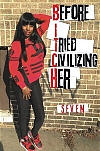 Before I Tried Civilizing Her (Paperback)