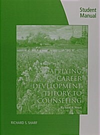 Student Solutions Manual for Sharfs Applying Career Development Theory to Counseling, 6th (Paperback, 6)