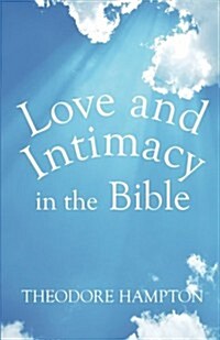 Love and Intimacy in the Bible (Paperback)