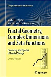 Fractal Geometry, Complex Dimensions and Zeta Functions: Geometry and Spectra of Fractal Strings (Paperback, 2, 2013)