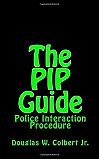 The Pip Guide: Police Interaction Protection (Paperback)