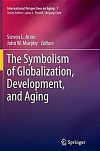 The Symbolism of Globalization, Development, and Aging (Paperback)