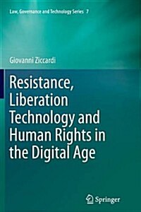 Resistance, Liberation Technology and Human Rights in the Digital Age (Paperback)