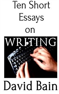 Ten Short Essays on Writing (Paperback)