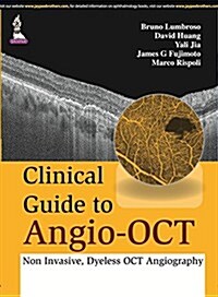 Clinical Guide to Angio-Oct: Non Invasive, Dyeless Oct Angiography (Hardcover, UK)