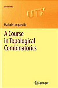 A Course in Topological Combinatorics (Paperback)