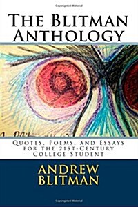 The Blitman Anthology: Quotes, Poems, and Essays for the 21st-Century College Student (Paperback)