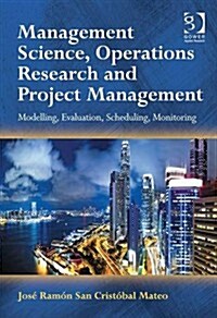 Management Science, Operations Research and Project Management : Modelling, Evaluation, Scheduling, Monitoring (Hardcover, New ed)