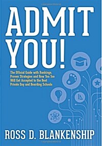 Admit You!: Top Secrets to Increase Your SSAT and ISEE Exam Scores and Get Accepted to the Best Boarding Schools and Private Schoo (Paperback)