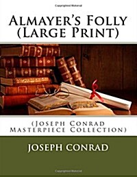 Almayers Folly: (Joseph Conrad Masterpiece Collection) (Paperback)