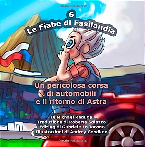 Le Fiabe Di Fasilandia - 6: Un Pericolosa Corsa Di Automobili E Il Ritorno Di Astra (Paperback)