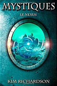 Mystiques, Tome 3: Le Nexus (Paperback)