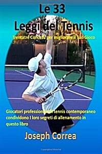 Le 33 Leggi del Tennis: Trentatre Concetti Per Migliorare Il Tuo Gioco (Paperback)
