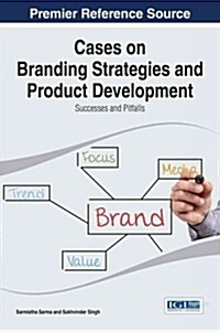 Cases on Branding Strategies and Product Development: Successes and Pitfalls (Hardcover)