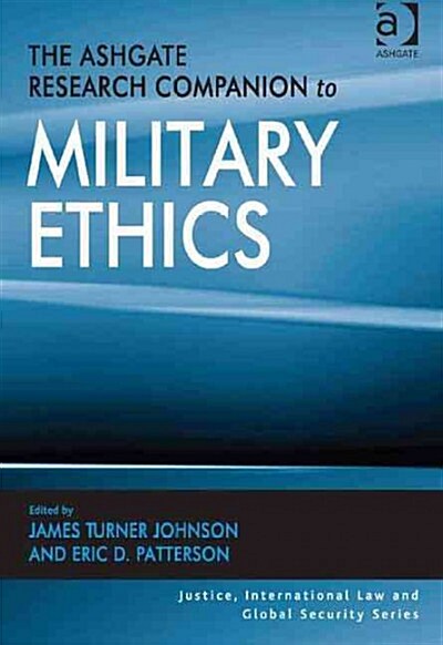 The Ashgate Research Companion to Military Ethics (Hardcover)