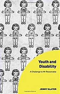 Youth and Disability : A Challenge to Mr Reasonable (Hardcover, New ed)