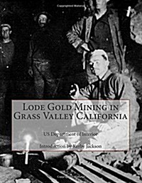 Lode Gold Mining in Grass Valley California (Paperback)