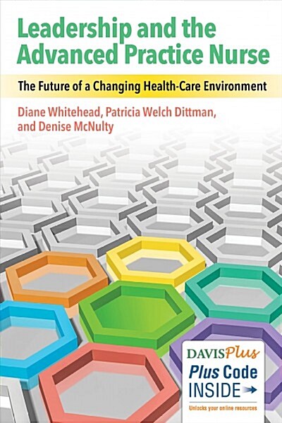 Leadership and the Advanced Practice Nurse: The Future of a Changing Healthcare Environment (Paperback)