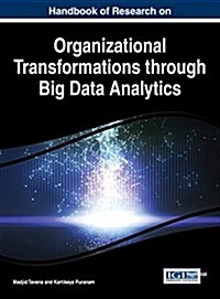Handbook of Research on Organizational Transformations Through Big Data Analytics (Hardcover)