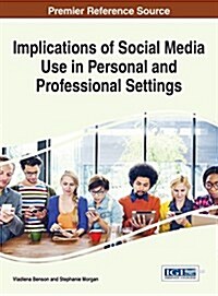 Implications of Social Media Use in Personal and Professional Settings (Hardcover)