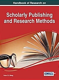 Handbook of Research on Scholarly Publishing and Research Methods (Hardcover)